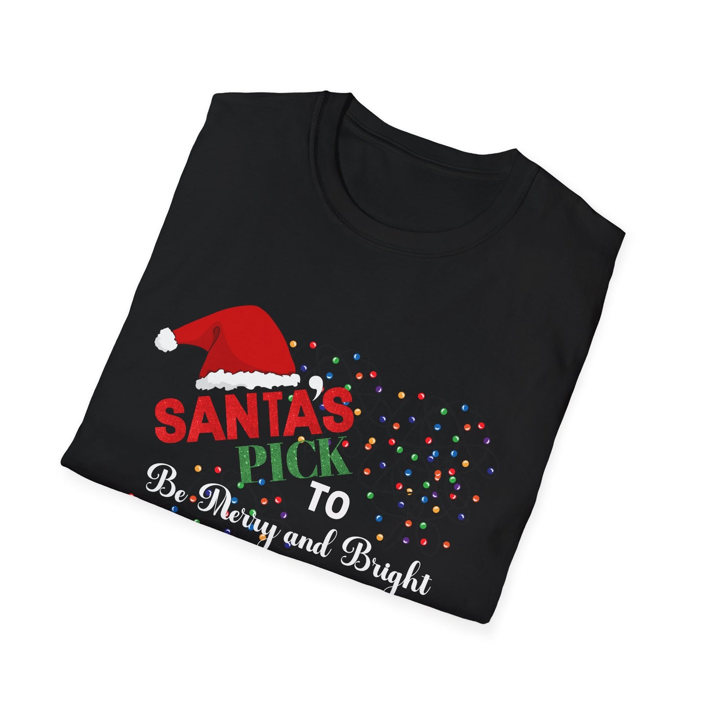 Unisex Festive Holliday Christmas T-Shirt that says Santa's Pick 'Be Merry and Bright'
