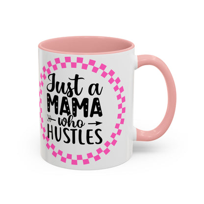 Just a Mama Who Hustles Coffee Mug | Fun Gift for Moms | Motivational Mug | Perfect for Birthdays, Mother's Day, Work from Home