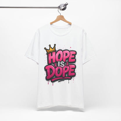 Hope Is Dope Breast Cancer Awareness T-Shirt – Crown Graphic, Bold Pink Graffiti Style, Multiple Colors and Sizes