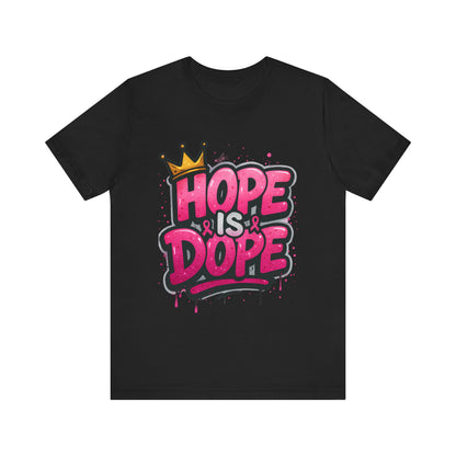Hope Is Dope Breast Cancer Awareness T-Shirt – Crown Graphic, Bold Pink Graffiti Style, Multiple Colors and Sizes