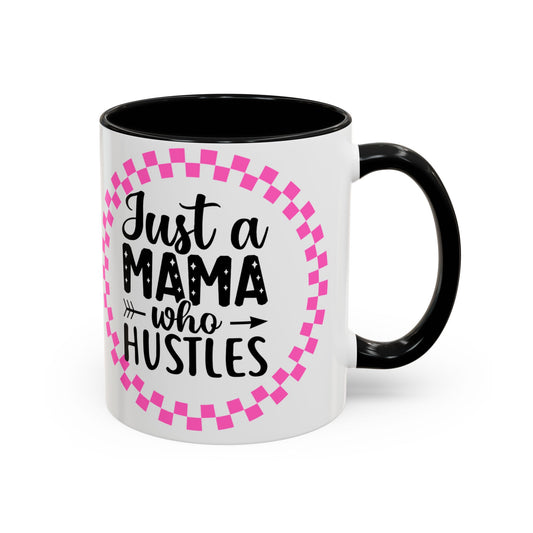 Just a Mama Who Hustles Coffee Mug | Fun Gift for Moms | Motivational Mug | Perfect for Birthdays, Mother's Day, Work from Home
