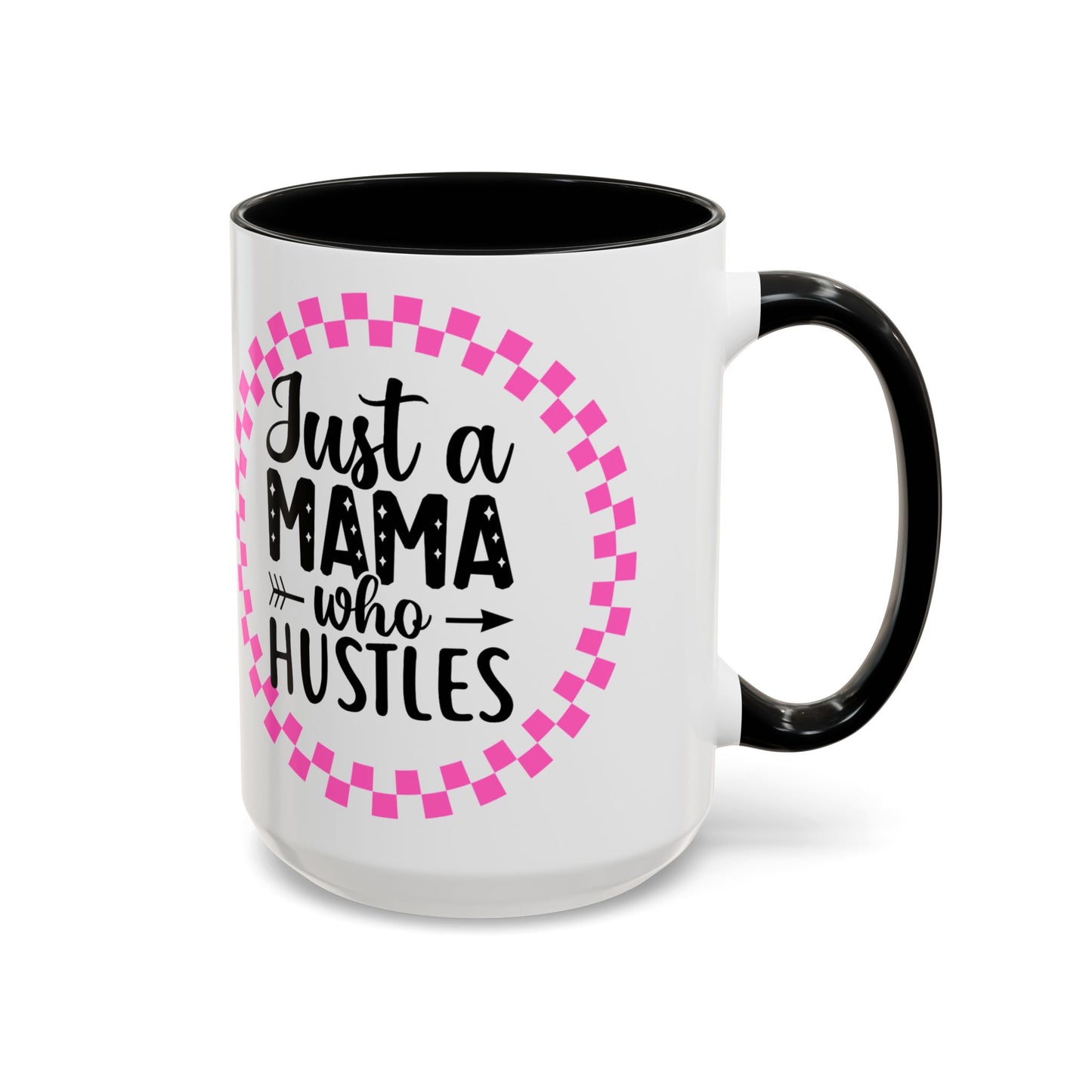 Just a Mama Who Hustles Coffee Mug | Fun Gift for Moms | Motivational Mug | Perfect for Birthdays, Mother's Day, Work from Home