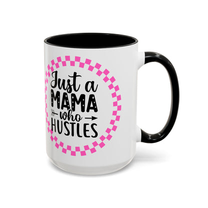 Just a Mama Who Hustles Coffee Mug | Fun Gift for Moms | Motivational Mug | Perfect for Birthdays, Mother's Day, Work from Home