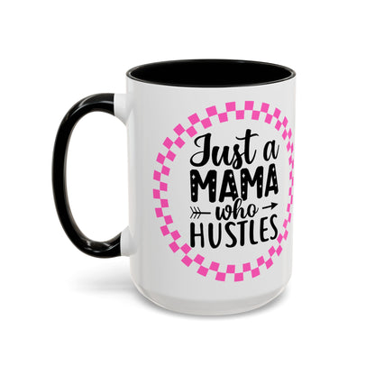 Just a Mama Who Hustles Coffee Mug | Fun Gift for Moms | Motivational Mug | Perfect for Birthdays, Mother's Day, Work from Home