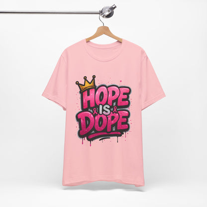 Hope Is Dope Breast Cancer Awareness T-Shirt – Crown Graphic, Bold Pink Graffiti Style, Multiple Colors and Sizes