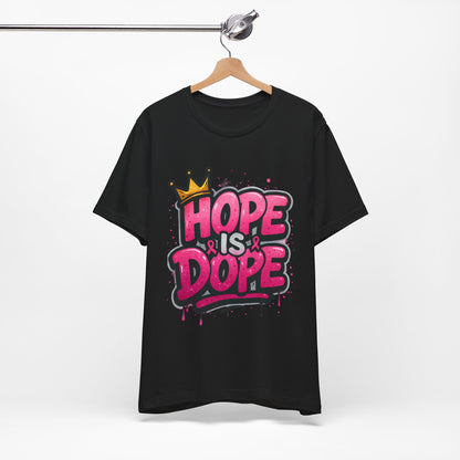 Hope Is Dope Breast Cancer Awareness T-Shirt – Crown Graphic, Bold Pink Graffiti Style, Multiple Colors and Sizes