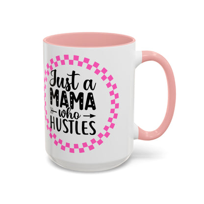 Just a Mama Who Hustles Coffee Mug | Fun Gift for Moms | Motivational Mug | Perfect for Birthdays, Mother's Day, Work from Home