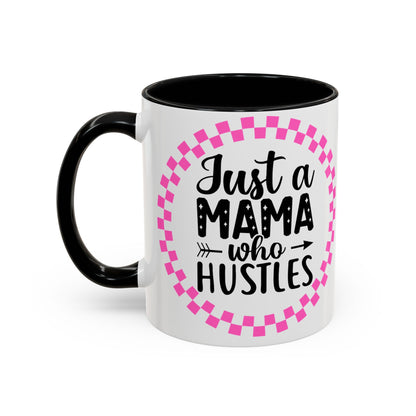 Just a Mama Who Hustles Coffee Mug | Fun Gift for Moms | Motivational Mug | Perfect for Birthdays, Mother's Day, Work from Home