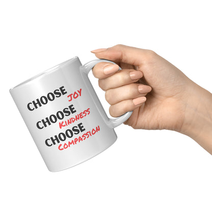 CHOOSE JOY, CHOOSE KINDNESS, CHOOSE COMPASSION